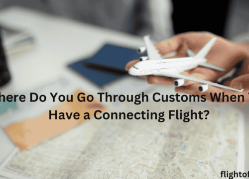 Where Do You Go Through Customs When You Have a Connecting Flight? A Complete Guide