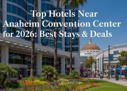 Top Hotels Near Anaheim Convention Center for 2026: Best Stays & Deals